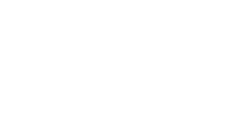 Roads are for Wimps